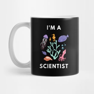 I am a Scientist - Marine Biologist Mug